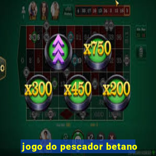 jogo do pescador betano